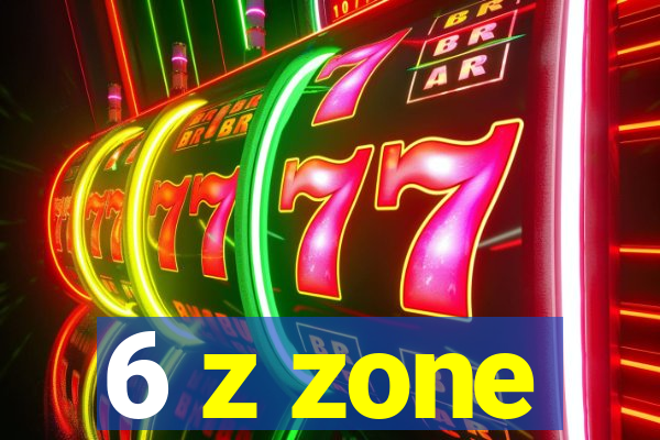 6 z zone
